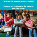 The State of Project-Based Learning: Engaging and Empowering Our Students for Future Success